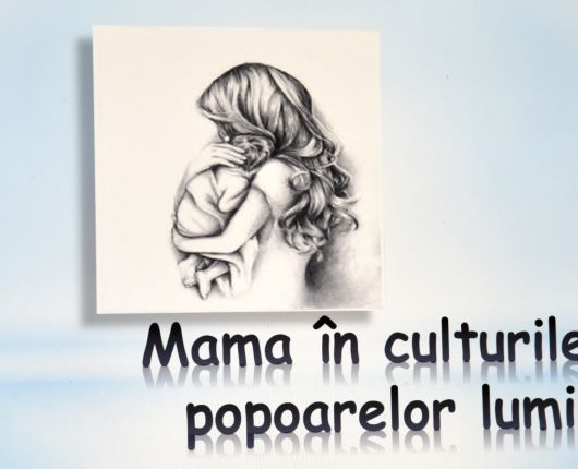 „Mama în culturile popoarelor lumii”